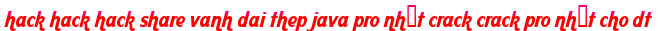 hack hack hack share vanh dai thep java pro nhất crack crack pro nhất cho dt moi